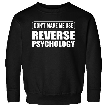 Discover Reverse Psychology Psychologist Sweatshirts