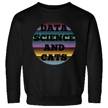 Discover Data Science and Cats Cat lovers humor Sweatshirts