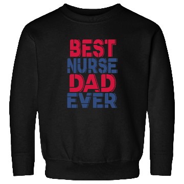 Discover Best Nurse Dad Ever Sweatshirts