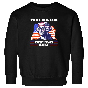 Discover George Washington Too cool for British rule USA Sweatshirts