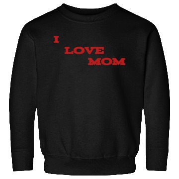 Discover I love mom Sweatshirts