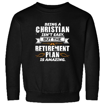 Discover Being A Christian Isn't Easy Christian Sweatshirts