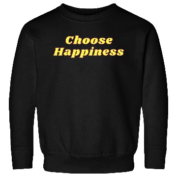 Discover Choose Happiness Sweatshirts