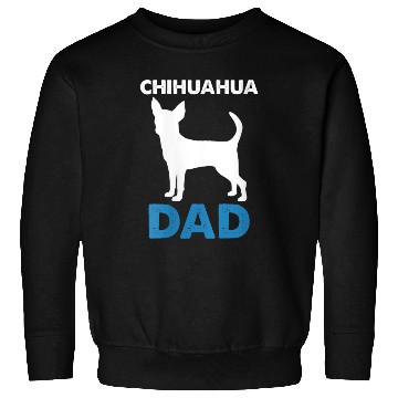 Discover chihuahua DAD Sweatshirts