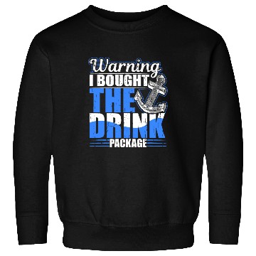 Discover Warning I Bought The Drink Package Cruise Ship Par Sweatshirts