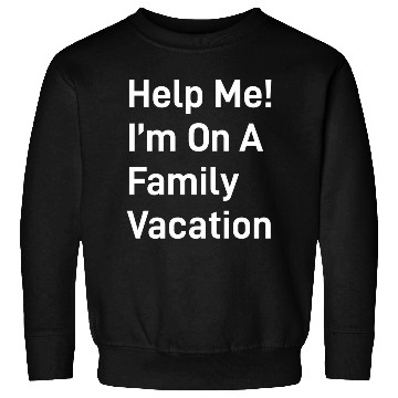 Discover Help Me I M On A Family Vacation green Sweatshirts