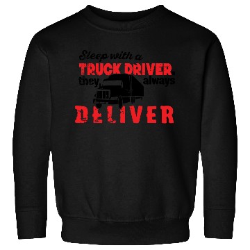 Discover Sleep with a truck driver trending Sweatshirts