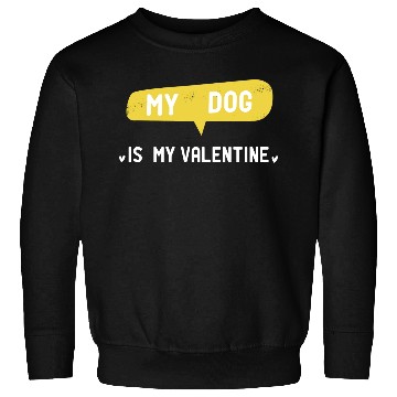 Discover My Dog Is My Valentine funny dog girl girl gift Sweatshirts