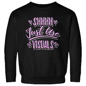 Discover Shhh Just Use Visuals Special Education teacher Sweatshirts