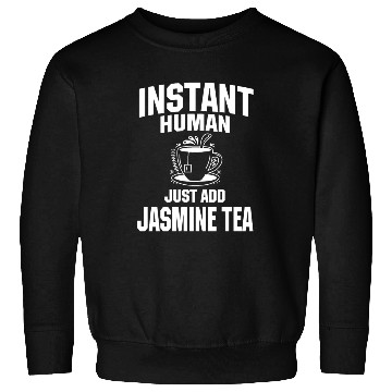 Discover Instant Human Just Add Jasmine Tea Sweatshirts