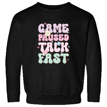 Discover Game Paused Talk Fast, Happy Game Day Sweatshirts