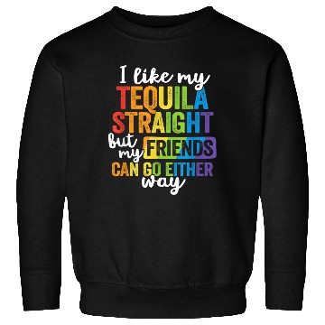 Discover Funny Tequila Straight Friend Go Either Way Sweatshirts