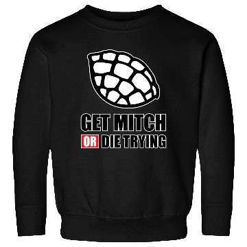 Discover GET MITCH OR DIE TRYING 80s nostalgia Sweatshirts