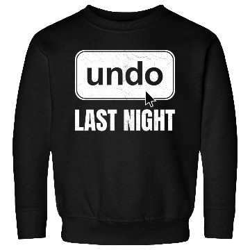 Discover Undo Last Night Funny Next Day Regrets Command Z Sweatshirts