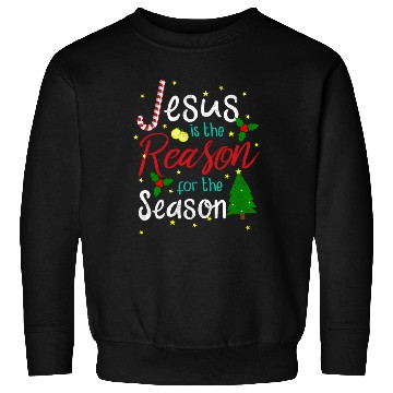 Discover Jesus Is The Reason For The Season Sweatshirts
