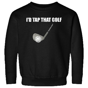 Discover Golf I d Tap That Golf Cool Sweatshirts