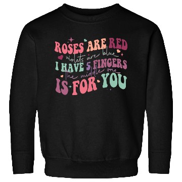 Discover Snarky Sarcastic Middle Finger Valentines Day Poem Sweatshirts
