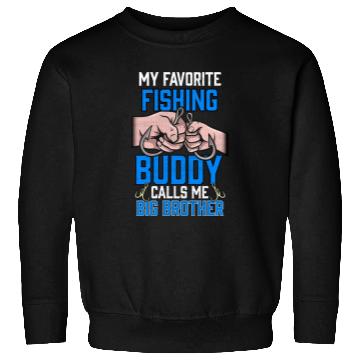 Discover My Favourite Fishing Buddy Calls Me Big Brother Sweatshirts