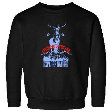 Discover Catch Me If You Can Explore Nature By Hiking Sweatshirts