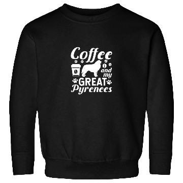 Discover Coffee And My Great Pyrenees Sweatshirts