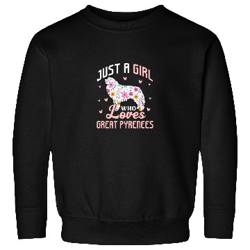 Discover Just A Girl Who Loves Great Pyrenees Sweatshirts
