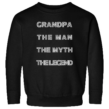 Discover GRANDPA THE MAN THE MYTH THE LEGEND Sweatshirts