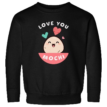 Discover Love You Mochi Sweatshirts