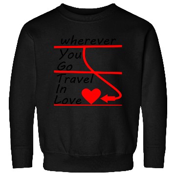 Discover Travel Around The World In Love quote Sweatshirts