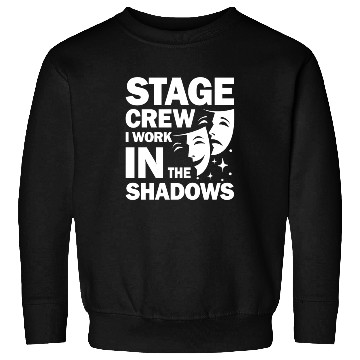 Discover Stage Crew I Work In The Shadows for a Actor Sweatshirts
