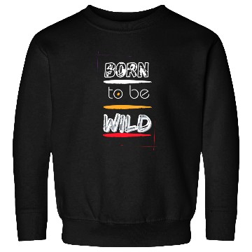 Discover Born to Be Wild Men Clothes Sweatshirts