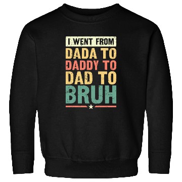Discover Dada Daddy Dad Bruh Fathers Day Vintage Funny Sweatshirts