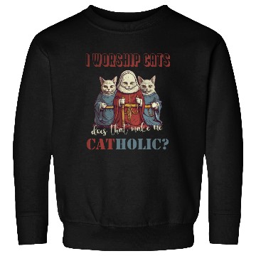 Discover I worship cats does that make me catholic Sweatshirts