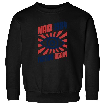 Discover Make 1984 Fiction Again Freedom Sweatshirts