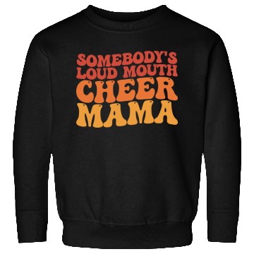 Discover Groovy Somebody's Loud Mouth Cheer Mama Sweatshirts