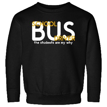 Discover The Students Are My Why School Bus Driver Sweatshirts
