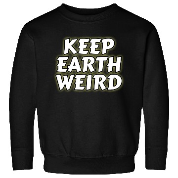 Discover DESIGNKeep Earth Weird solid white humor Copy Sweatshirts