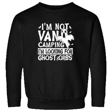 Discover I'm Not Van Camping Ghost Orbs Ghost Hunting Sweatshirts