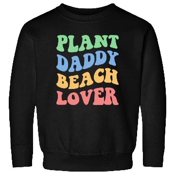 Discover Plant Daddy Beach Lover Iv Sweatshirts