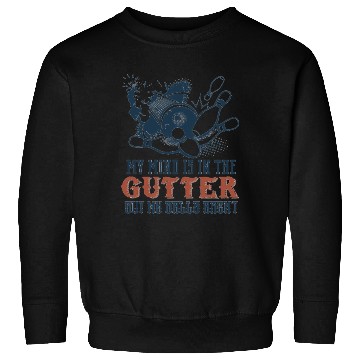 Discover Mind's In Gutter But Balls Aren't Bowling Sweatshirts