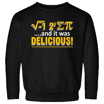 Discover Funny Math Pi Day And It Was Delicious Sweatshirts
