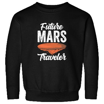Discover Future Mars Traveler Explorer Planet Space Sweatshirts