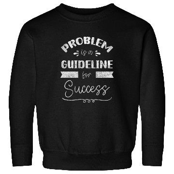 Discover Problem Solutions Sayings Positive Sweatshirts