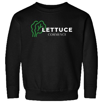 Discover Lettuce Gardening Funny Saying Quote Sweatshirts