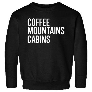 Discover Coffee Mountains Cabins Campfire Outdoorsy Sweatshirts