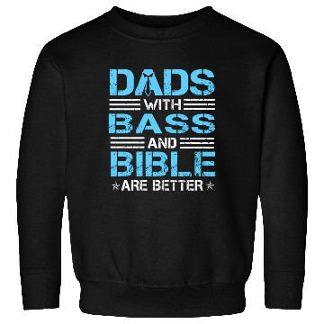 Discover Dads With Bass And Bible Are Better Christian Musi Sweatshirts