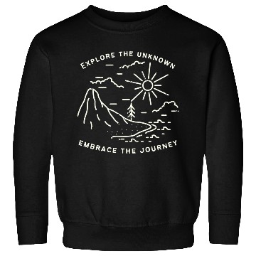 Discover Explore the unknown, embrace the journey Sweatshirts