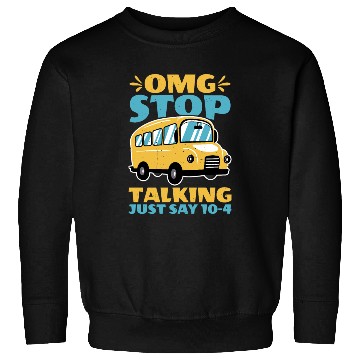 Discover Omg Stop Talking, Just Say 10-4 2 Sweatshirts