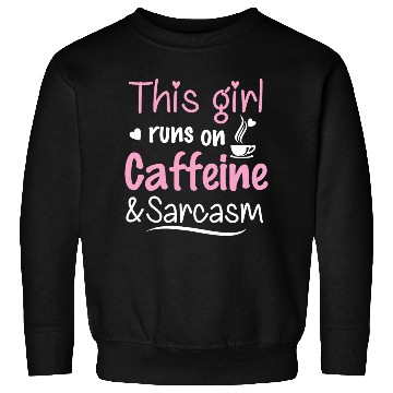 Discover This Girl Runs On Caffeine And Sarcasm Sweatshirts
