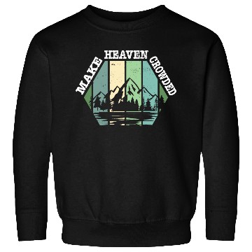 Discover Religious Christian Make Heaven Crowded Jesus Sweatshirts