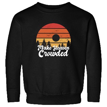 Discover Make Heaven Crowded Bible Verse Faith In Jesus Sweatshirts